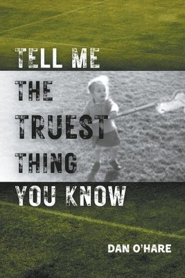 Dan O'Hare - Tell Me the Truest Thing You Know, Häftad