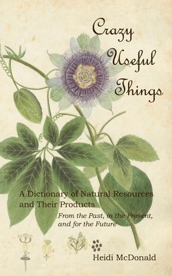 Heidi McDonald - Crazy Useful Things: A Dictionary of Natural Resources and Their Products, Häftad. Tillgänglighet: Lägg i varukorg