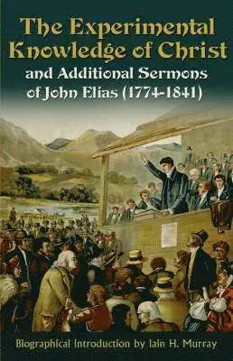 John Elias - Experimental Knowledge of Christ, Häftad. Tillgänglighet: Lägg i varukorg
