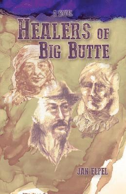 Jan Elpel - Healers of Big Butte, Häftad