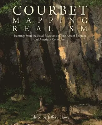 Jeffery W. Howe - Courbet: Mapping Realism, Häftad. Tillgänglighet: Lägg i varukorg
