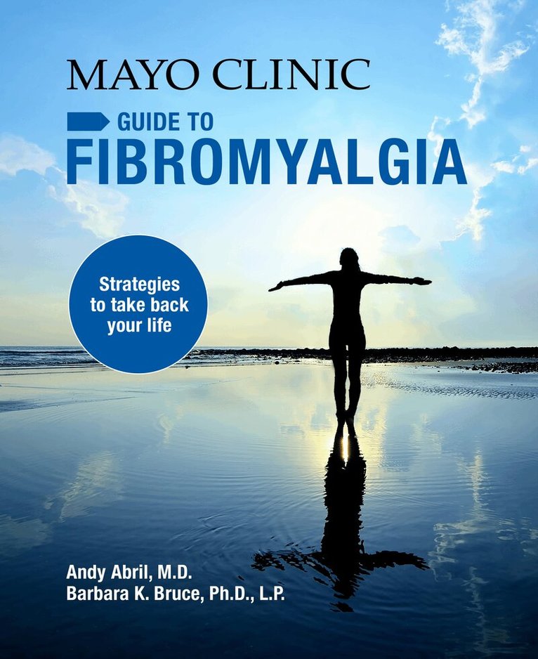 Andy Abril, Barbara K. Bruce - Mayo Clinic Guide To Fibromyalgia, Häftad