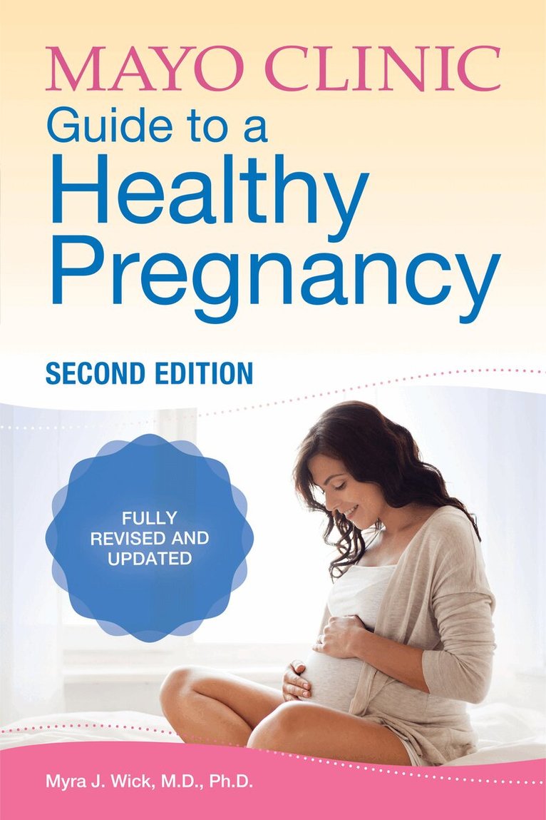 Myra J. Wick - Mayo Clinic Guide To A Healthy Pregnancy, Häftad