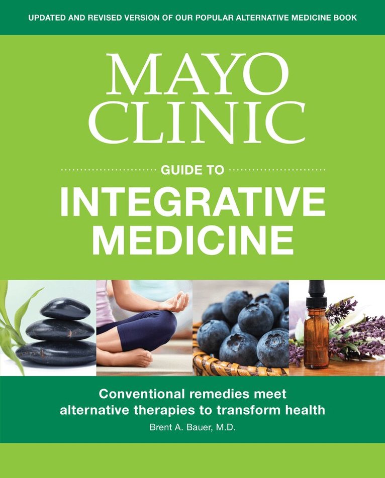 Brent Bauer - Mayo Clinic Guide To Integrative Medicine, Häftad