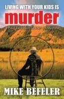 Mike Befeler - Living With Your Kids is Murder, Häftad