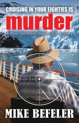 Mike Befeler - Cruising in Your Eighties is Murder, Häftad