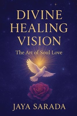 Jaya Sarada - Divine Healing Vision, Häftad