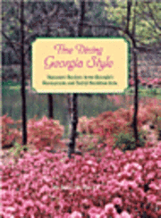 John Bailey - Fine Dining Georgia Style: Signature Recipes from Georgia's Leading Chefs, Restaurants, and Bed & Breakfast Inns, Inbunden