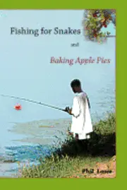 Phil Lowe - Fishing for Snakes and Baking Apple Pies, Häftad. Tillgänglighet: Lägg i varukorg