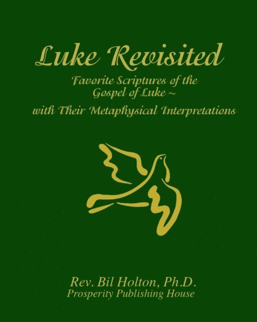 Bil Holton - Luke Revisited: Favorite Scriptures of the Gospel of Luke  With their Metaphysical Interpretations, E-bok