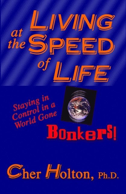 Cher Holton - Living at the Speed of Life: Staying in Control in a World Gone Bonkers!, E-bok