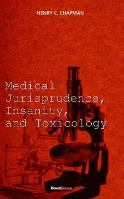 Henry C. Chapman - Medical Jurisprudence, Insanity and Toxicology, Häftad. Tillgänglighet: Lägg i varukorg