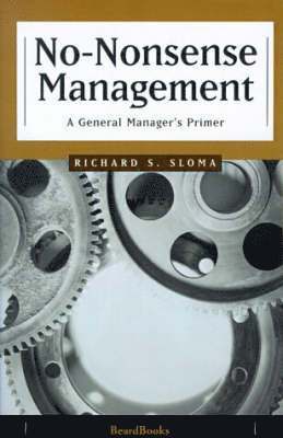 No-Nonsense Management: a General Manager's Primer by Richard Sloma, Richard S Sloma
