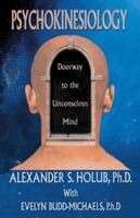 Alexander S. Holub - Psychokinesiology: Doorway to the Unconscious Mind, Häftad