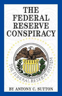 A C Sutton - Federal Reserve Conspiracy,The, Häftad