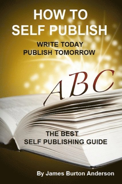 James Burton Anderson - How To Self Publish, E-bok