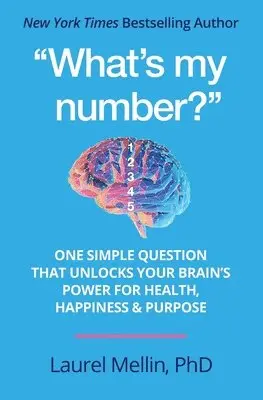 Laurel Mellin - "What's my number?": One Simple Question that Unlocks Your Brain's Power for Health, Happiness & Purpose, Häftad. Tillgänglighet: Lägg i varukorg