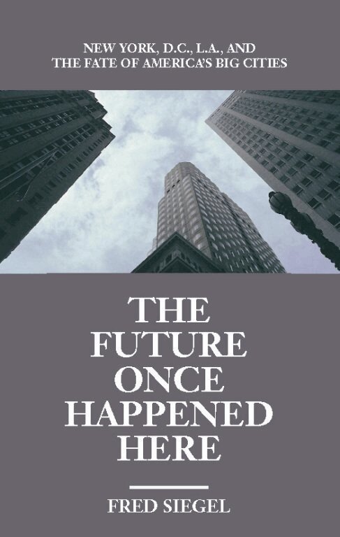 Fred Siegel - Future Once Happened Here, Häftad
