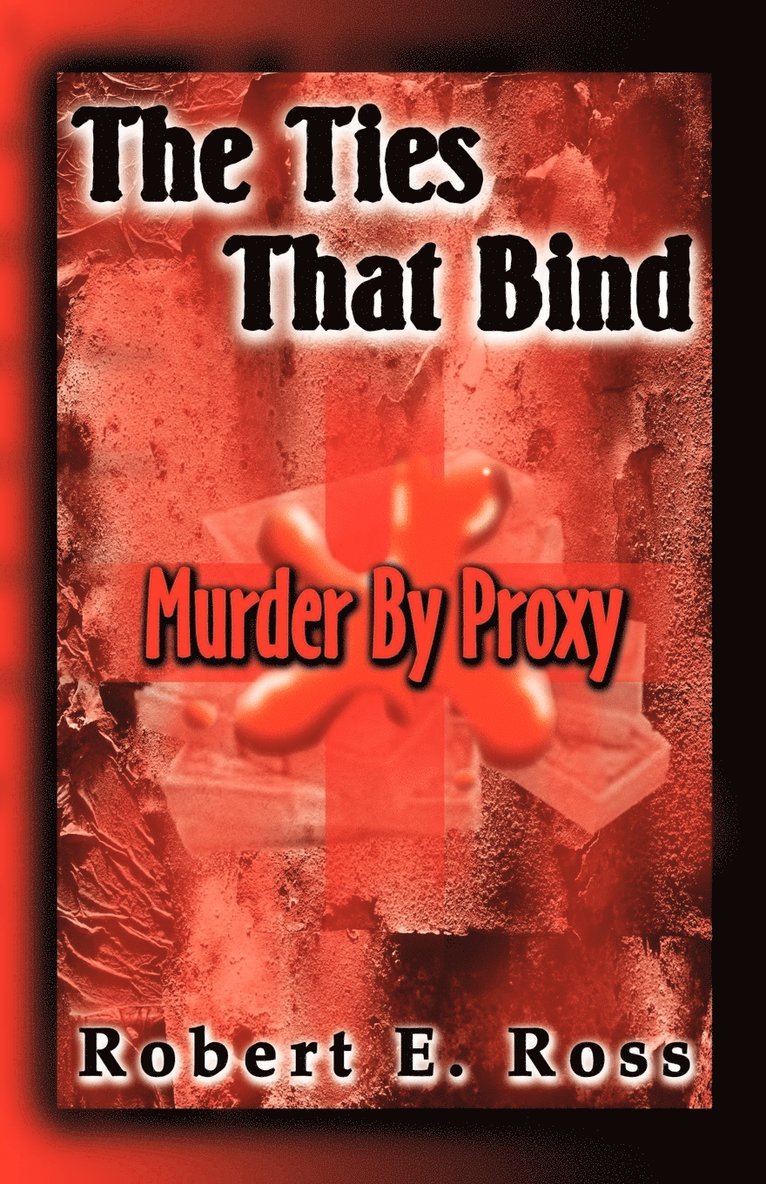 Robert E. Ross - The Ties That Bind: Murder by Proxy, Häftad. Tillgänglighet: Lägg i varukorg