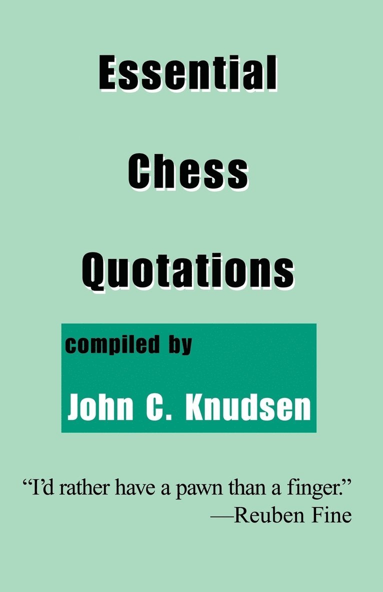 John C. Knudsen - Essential Chess Quotations, Häftad. Tillgänglighet: Lägg i varukorg