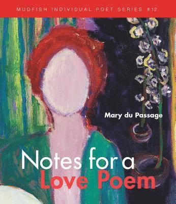 Mary Du Passage - Notes for a Love Poem, Häftad