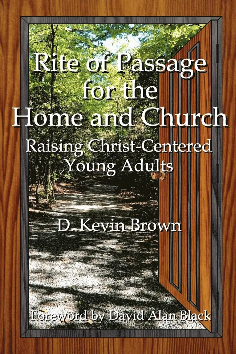 D. Kevin Brown - Rite of Passage for the Home and Church, Häftad. Tillgänglighet: Lägg i varukorg