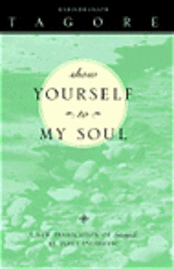 Rabindranath Tagore - Show Yourself to My Soul: A New Translation of Gitanjali, Häftad
