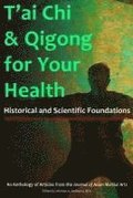 T'ai Chi & Qigong for Your Health: Historical and Scientific Foundations