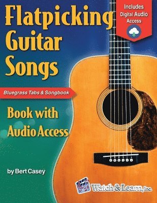 Bert Casey - Flatpicking Guitar Songs: Book with Online Audio, Häftad