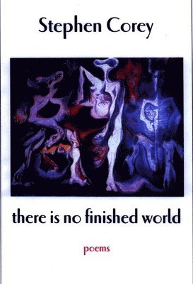 Stephen Corey - There is No Finished World, Häftad. Tillgänglighet: Tillfälligt slut