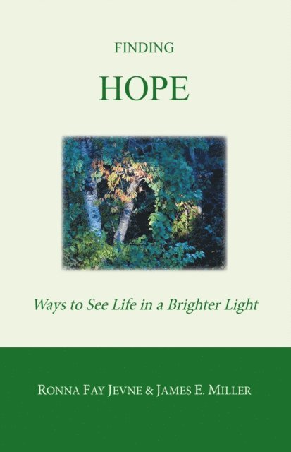 James E. Miller, Ronna Fay Jevne - Finding Hope: Ways of Seeing Life in a Brighter Light, E-bok