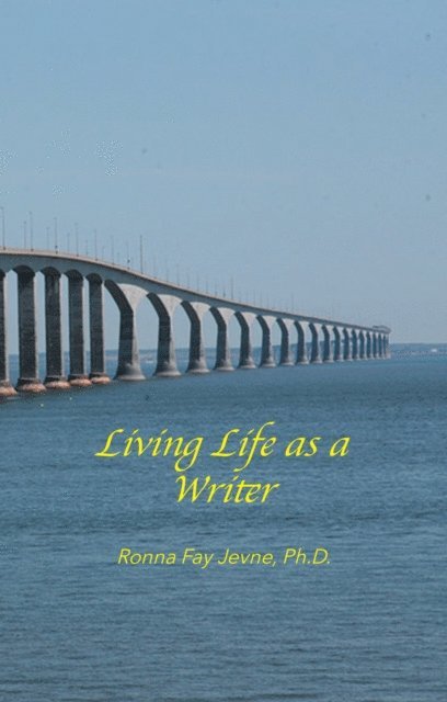 Ronna Fay Jevne - Living Life as a Writer, E-bok