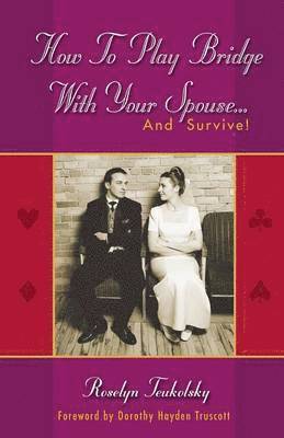 Roselyn Teukolsky - How to Play Bridge with Your Spouse... and Survive!, Häftad