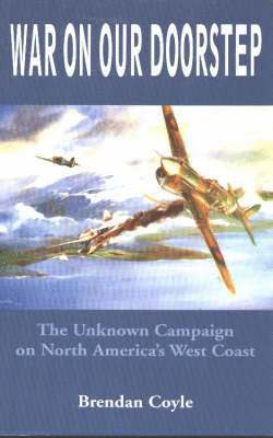 Brendan Coyle - War on Our Doorstep: The Unknown Campaign on North America's West Coast, Häftad. Tillgänglighet: Lägg i varukorg