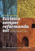 Ecclesia semper reformanda est / The church is always reforming