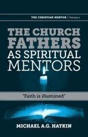 Michael A G Haykin - Church Fathers as Spiritual Mentors, Häftad