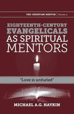 Michael A G Haykin - Eighteenth-century evangelicals as spiritual mentors, Häftad