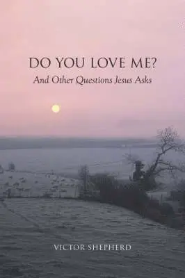 Victor Shepherd - Do You Love Me? and Other Questions Jesus Asks, Häftad. Tillgänglighet: Lägg i varukorg