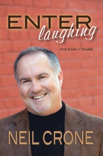 Neil Crone - Enter Laughing: The Early Years, E-bok