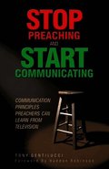Stop Preaching and Start Communicating: Communication Principles Preachers Can Learn from Television