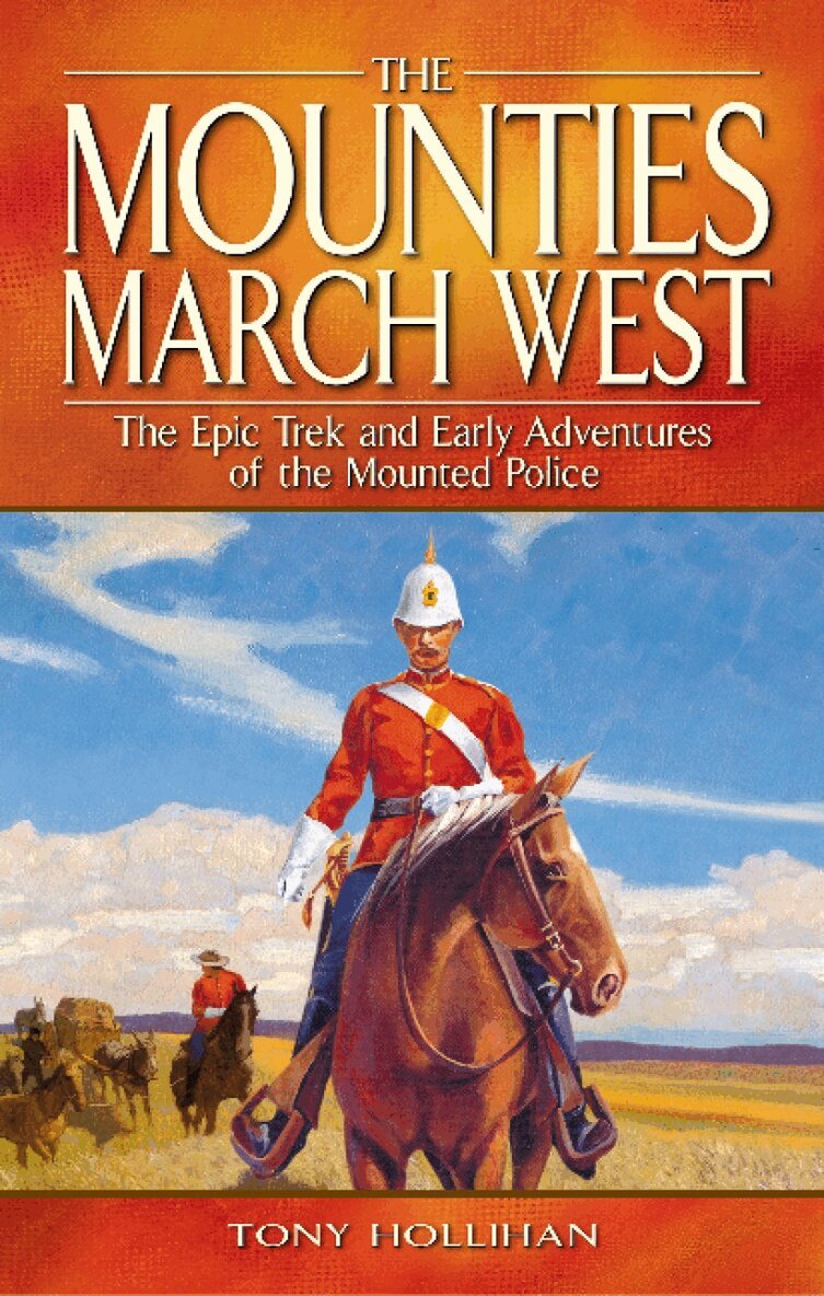 Tony Hollihan - Mounties March West, The, Häftad