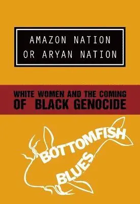 Bottomfish Blues - Amazon Nation or Aryan Nation, Häftad. Tillgänglighet: Lägg i varukorg