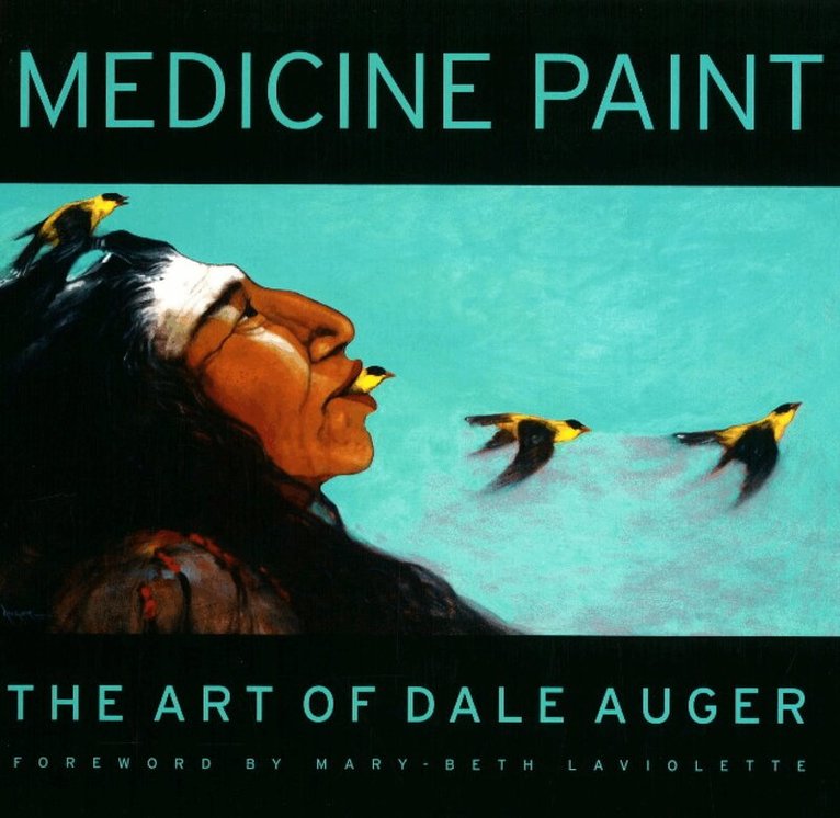 Dale Auger - Medicine Paint, Inbunden