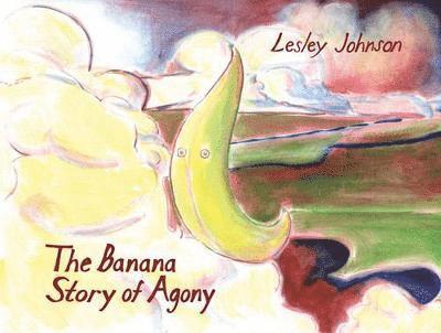 Lesley Johnson - Banana Story Of Agony, Häftad. Tillgänglighet: Tillfälligt slut