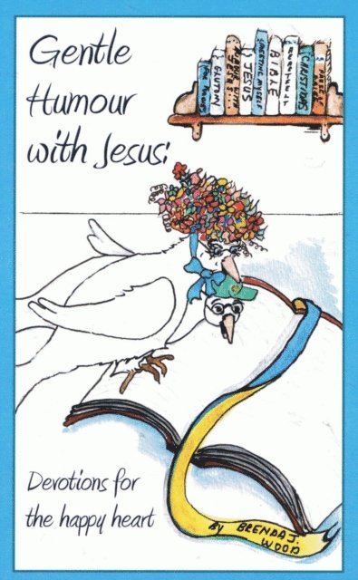 Brenda J Wood - Gentle Humour with Jesus, Devotions for the Happy Heart, E-bok. Tillgänglighet: Lägg i varukorg