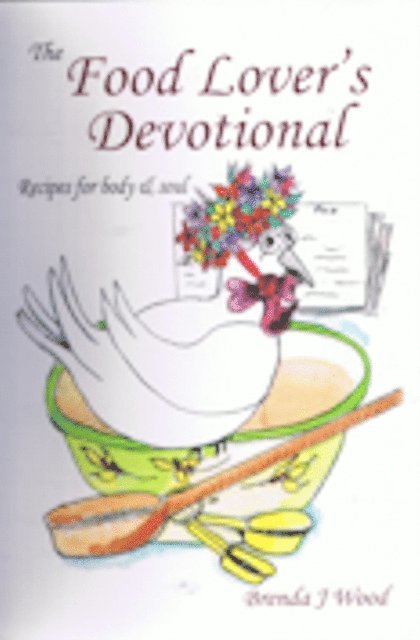 Brenda J Wood - Food Lover's Devotional: Food for Body & Soul, E-bok. Tillgänglighet: Lägg i varukorg