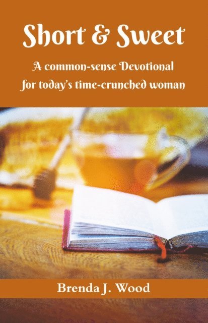 Brenda J Wood - Short and Sweet: A Common-Sense Devotional for Today's Time-Crunched Woman, E-bok. Tillgänglighet: Lägg i varukorg