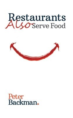 Peter Backman - Restaurants Also Serve Food, Häftad