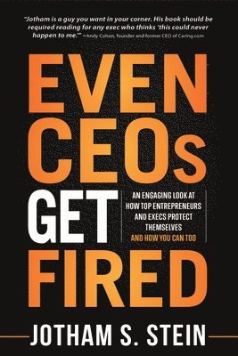 Jotham S Stein - Even CEOs Get Fired, Häftad