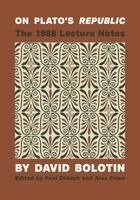 David Bolotin, Paul Diduch - On Plato's Republic: The 1988 Lecture Notes, Häftad